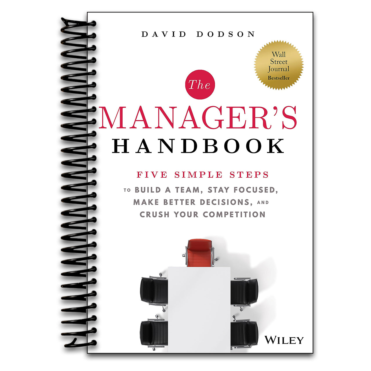 The Manager's Handbook: Five Simple Steps to Build a Team, Stay Focused, Make Better Decisions, and Crush Your Competition   (Spiral bound)