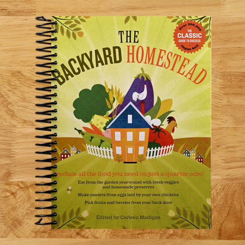 The Backyard Homestead: Produce all the food you need on just a quarter acre! (Spiral bound) Happy Coil spiral bound book