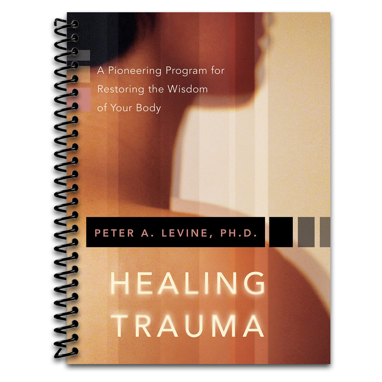 Healing Trauma: A Pioneering Program for Restoring the Wisdom of Your Body (Spiral bound) Happy Coil spiral bound book