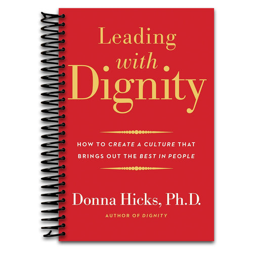 Leading with Dignity: How to Create a Culture That Brings Out the Best in People   (Spiral bound)