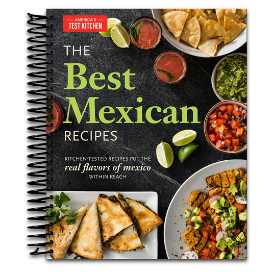 The Best Mexican Recipes: Kitchen-Tested Recipes Put the Real Flavors of Mexico Within Reach   (Spiral bound)