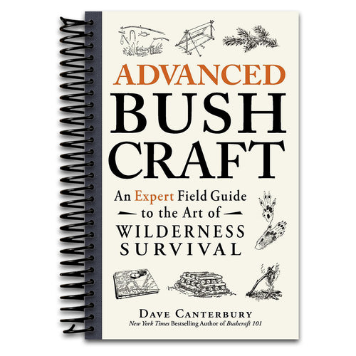 Advanced Bushcraft: An Expert Field Guide to the Art of Wilderness Survival (Bushcraft Survival Skills Series)