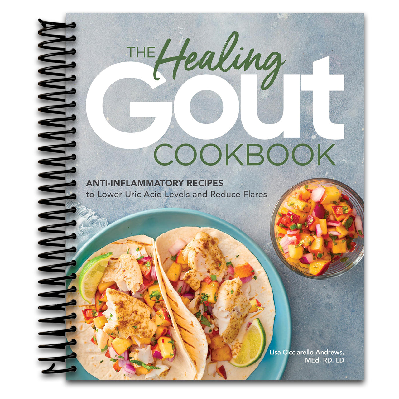 The Healing Gout Cookbook: Anti-Inflammatory Recipes to Lower Uric Acid Levels and Reduce Flares