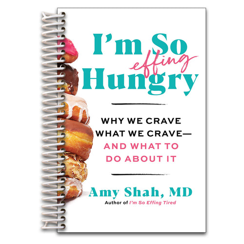 I'm So Effing Hungry: Why We Crave What We Crave – and What to Do About It   (Spiral bound)