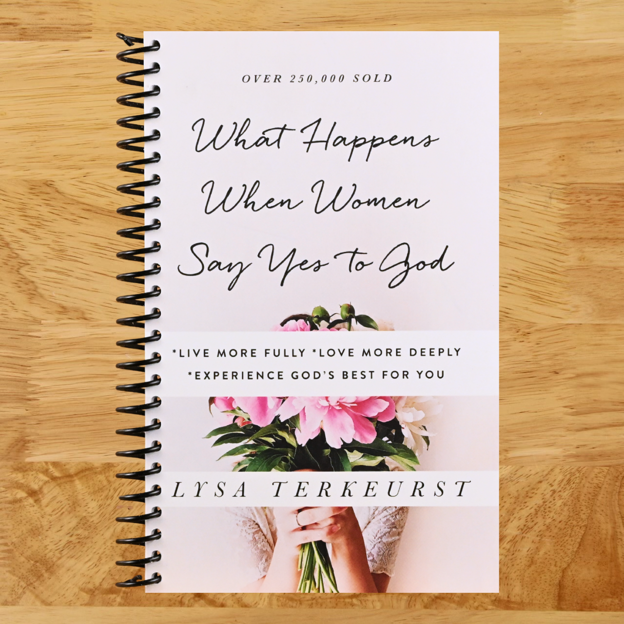 What Happens When Women Say Yes to God: *Live More Fully *Love More Deeply *Experience God's Best for You (Spiral bound) Happy Coil spiral bound book