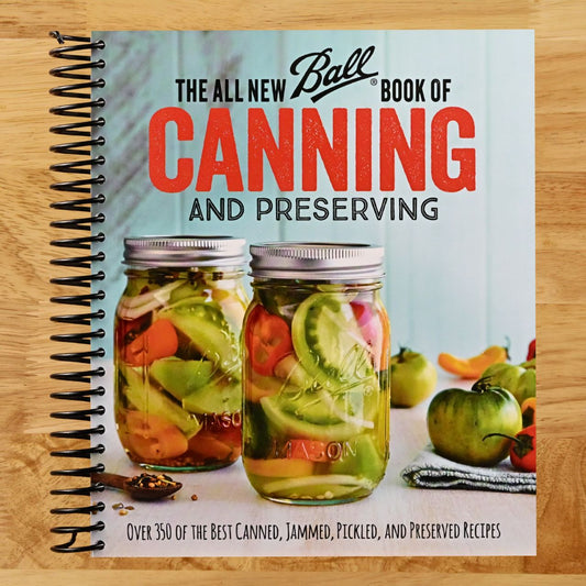 The All New Ball Book Of Canning And Preserving: Over 350 of the Best Canned, Jammed, Pickled, and Preserved Recipes (Spiral bound) Happy Coil spiral bound book