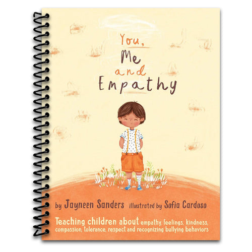 You, Me and Empathy: Teaching children about empathy, feelings, kindness, compassion, tolerance and recognising bullying behaviours   (Spiral bound)