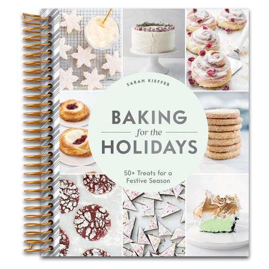 Baking for the Holidays: 50+ Treats for a Festive Season