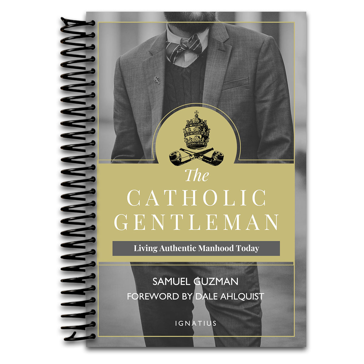 The Catholic Gentleman: Living Authentic Manhood Today (Spiral bound) Happy Coil spiral bound book