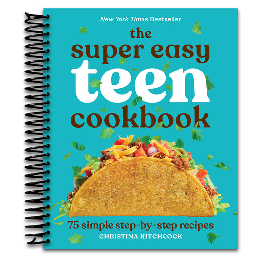 The Super Easy Teen Cookbook: 75 Simple Step-by-Step Recipes