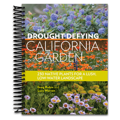 The Drought-Defying California Garden: 230 Native Plants for a Lush, Low-Water Landscape   (Spiral bound)