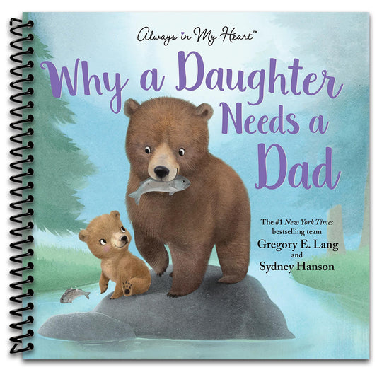 Why a Daughter Needs a Dad: Celebrate Your Father Daughter Bond with this Special Picture Book!