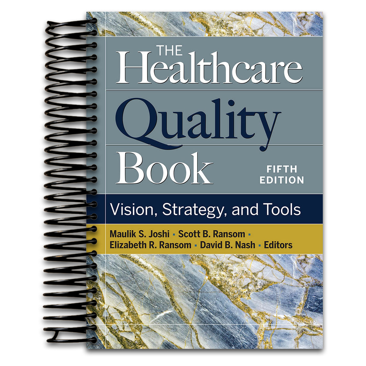The Healthcare Quality Book: Vision, Strategy, and Tools, Fifth Edition   (Spiral bound)