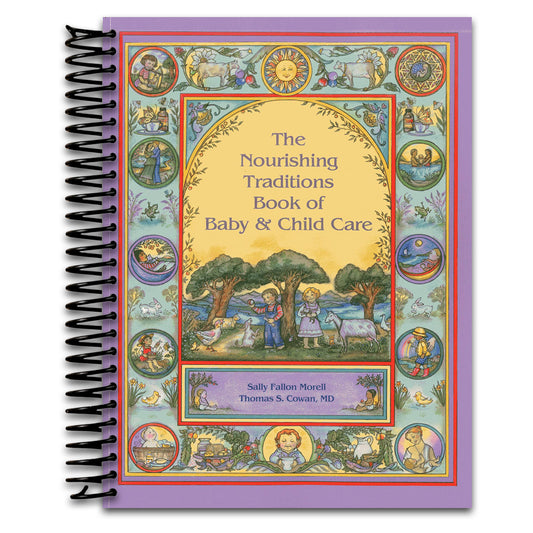 The Nourishing Traditions Book of Baby & Child Care
