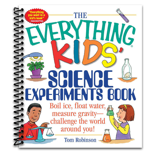 The Everything Kids' Science Experiments Book: Boil Ice, Float Water, Measure Gravity-Challenge the World Around You! (Everything?ǬÆ Kids Series)