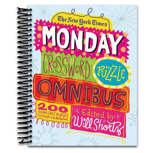 The New York Times Monday Crossword Puzzle Omnibus: 200 Solvable Puzzles from the Pages of The New York Times