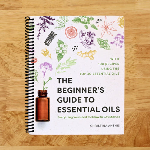The Beginner's Guide to Essential Oils: Everything You Need to Know to Get Started   (Spiral bound)