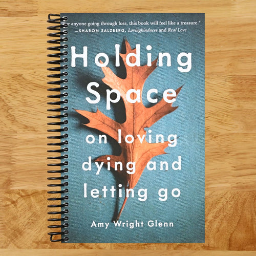 Holding Space: On Loving, Dying, and Letting Go (Spiral bound) Happy Coil spiral bound book