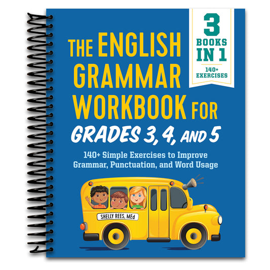 The English Grammar Workbook for Grades 3, 4, and 5: 140+ Simple Exercises to Improve Grammar, Punctuation and Word Usage   (Spiral bound)
