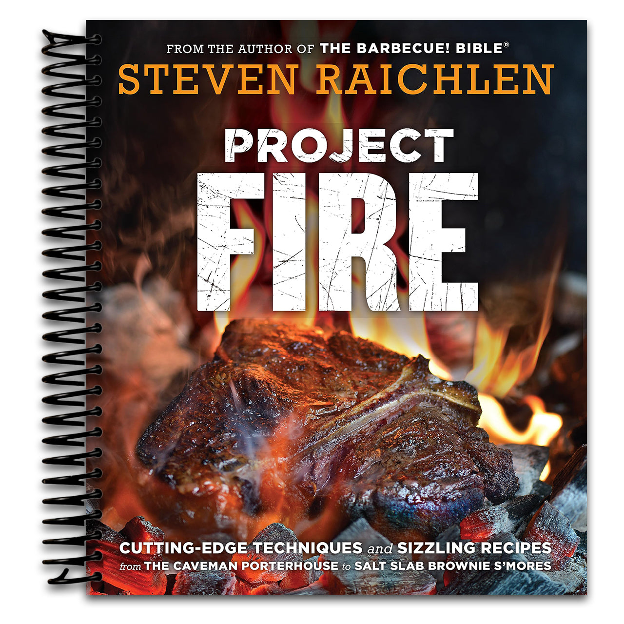 Project Fire: Cutting-Edge Techniques and Sizzling Recipes from the Caveman Porterhouse to Salt Slab Brownie S'Mores (Steven Raichlen Barbecue Bible Cookbooks)   (Spiral bound)