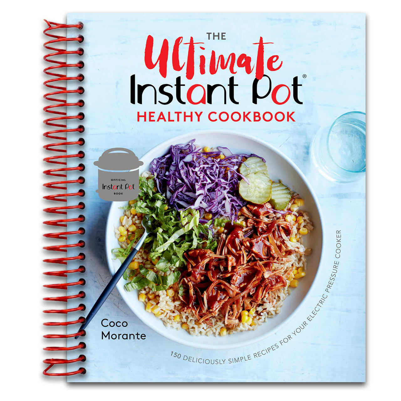 The Ultimate Instant Pot Healthy Cookbook: 150 Deliciously Simple Recipes for Your Electric Pressure Cooker (Spiral bound) Happy Coil spiral bound book