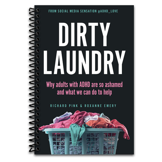Dirty Laundry: Why Adults with ADHD Are So Ashamed and What We Can Do to Help   (Spiral bound)