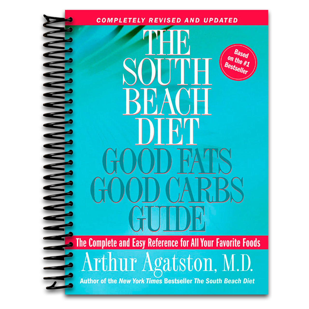The South Beach Diet: Good Fats Good Carbs Guide - The Complete and Easy Reference for All Your Favorite Foods, Revised Edition  (Spiral bound)