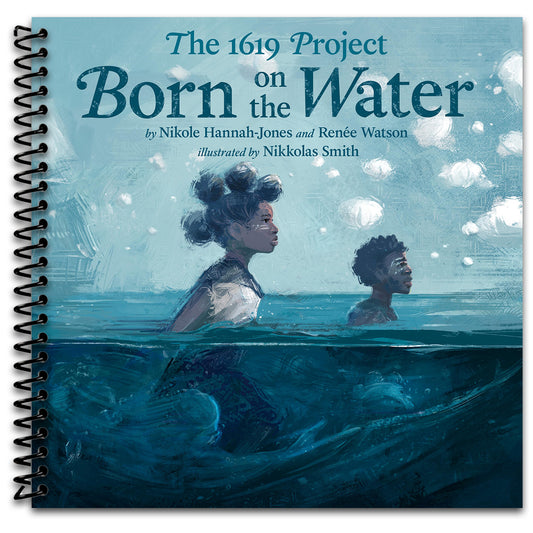 The 1619 Project: Born on the Water  (Spiral bound)