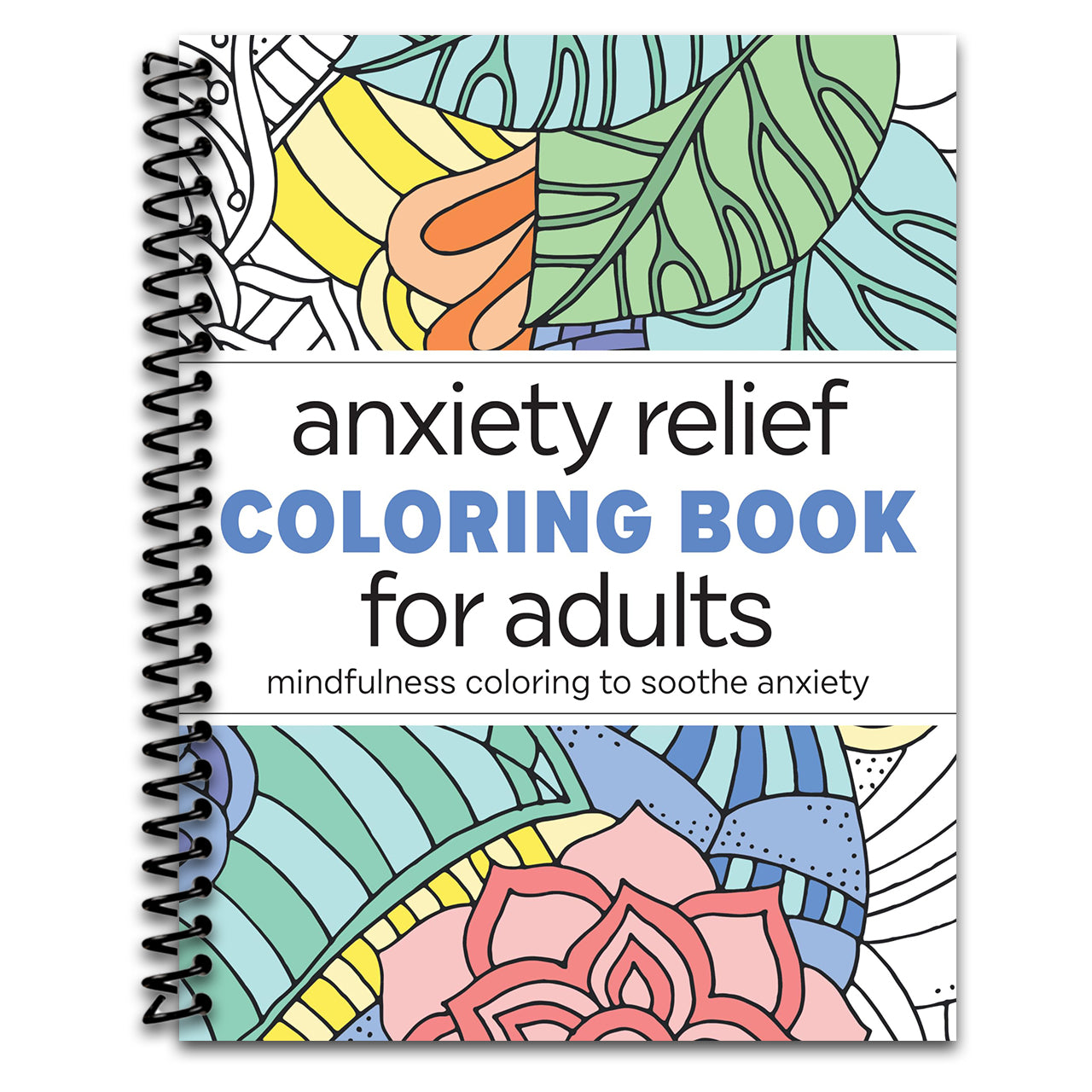 Anxiety Relief Coloring Book for Adults: Mindfulness Coloring to Soothe Anxiety