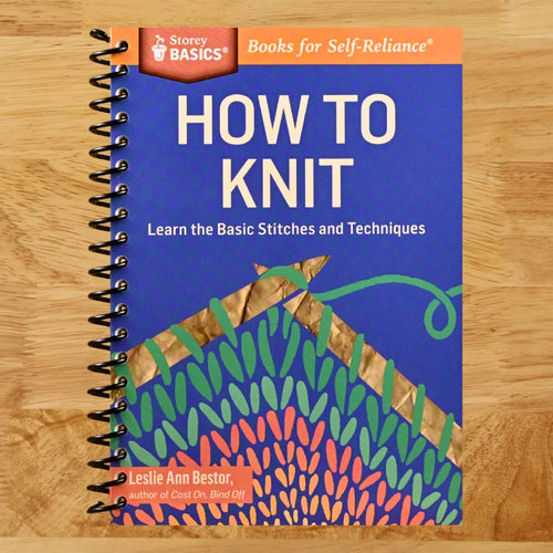 How to Knit: Learn the Basic Stitches and Techniques. A Storey BASICS® Title (Spiral bound) Happy Coil spiral bound book