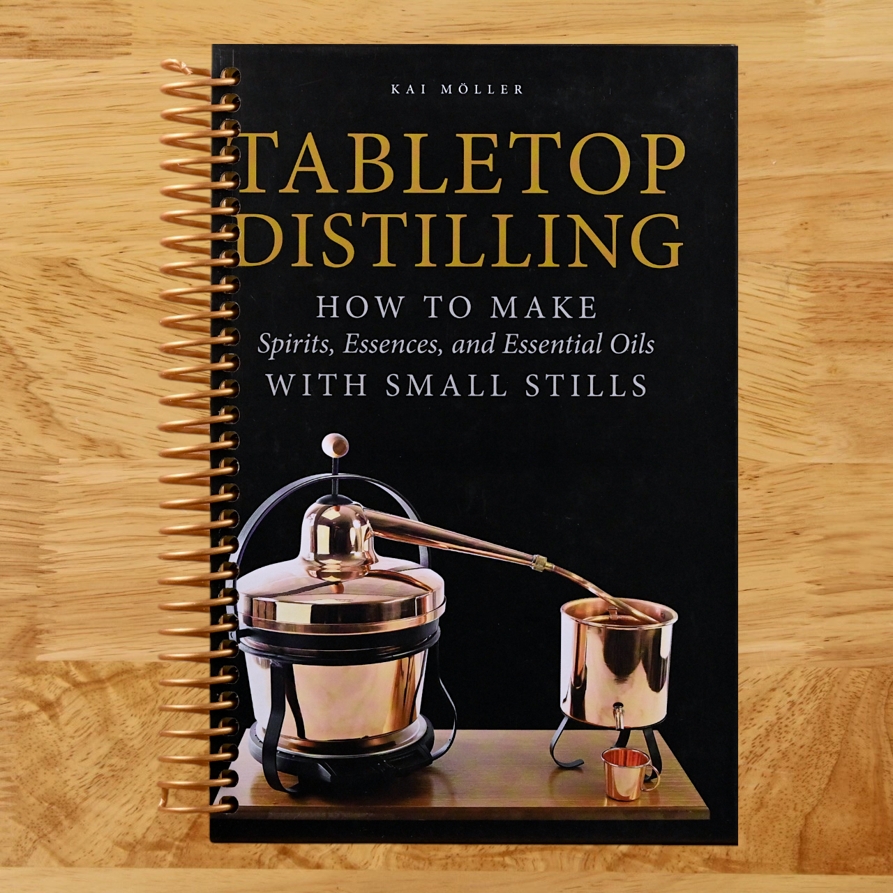 Tabletop Distilling: How to Make Spirits, Essences, and Essential Oils with Small Stills (Spiral bound) Happy Coil spiral bound book
