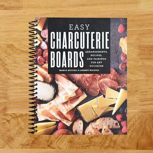 Easy Charcuterie Boards: Arrangements, Recipes, and Pairings for Any Occasion