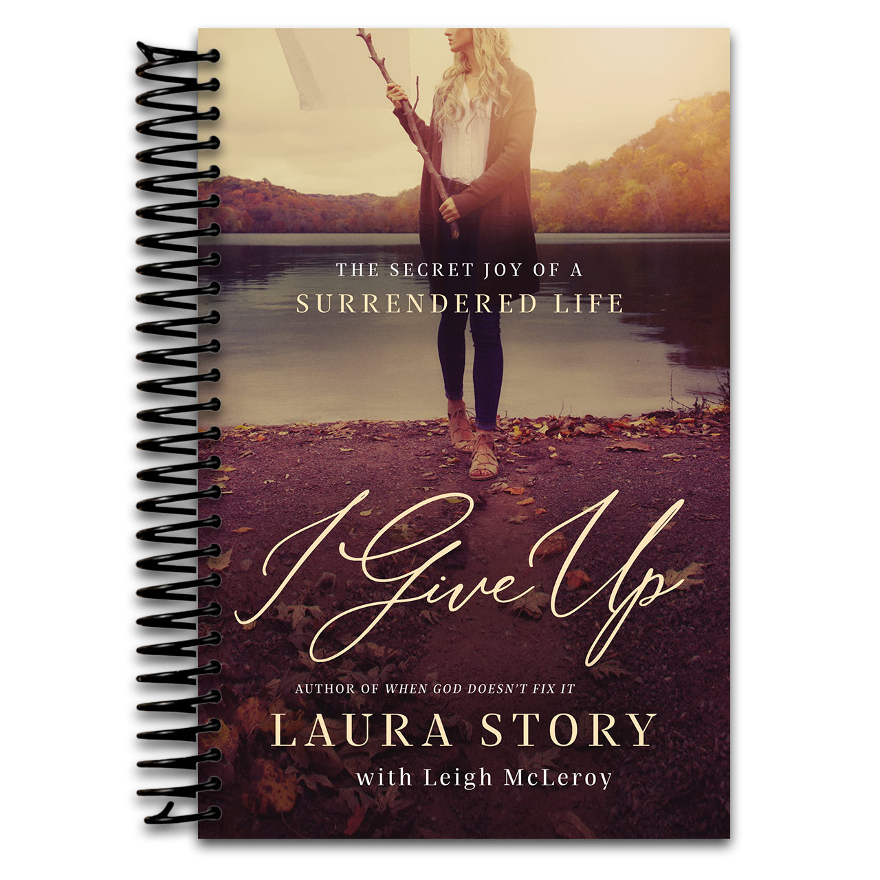 I Give Up: The Secret Joy of a Surrendered Life (Spiral bound) Happy Coil spiral bound book
