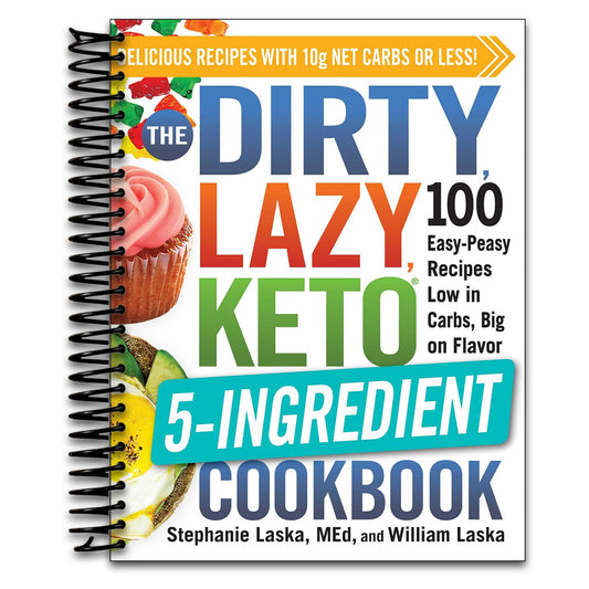 The DIRTY, LAZY, KETO 5-Ingredient Cookbook: 100 Easy-Peasy Recipes Low in Carbs, Big on Flavor (DIRTY, LAZY, KETO Diet Cookbook Series)