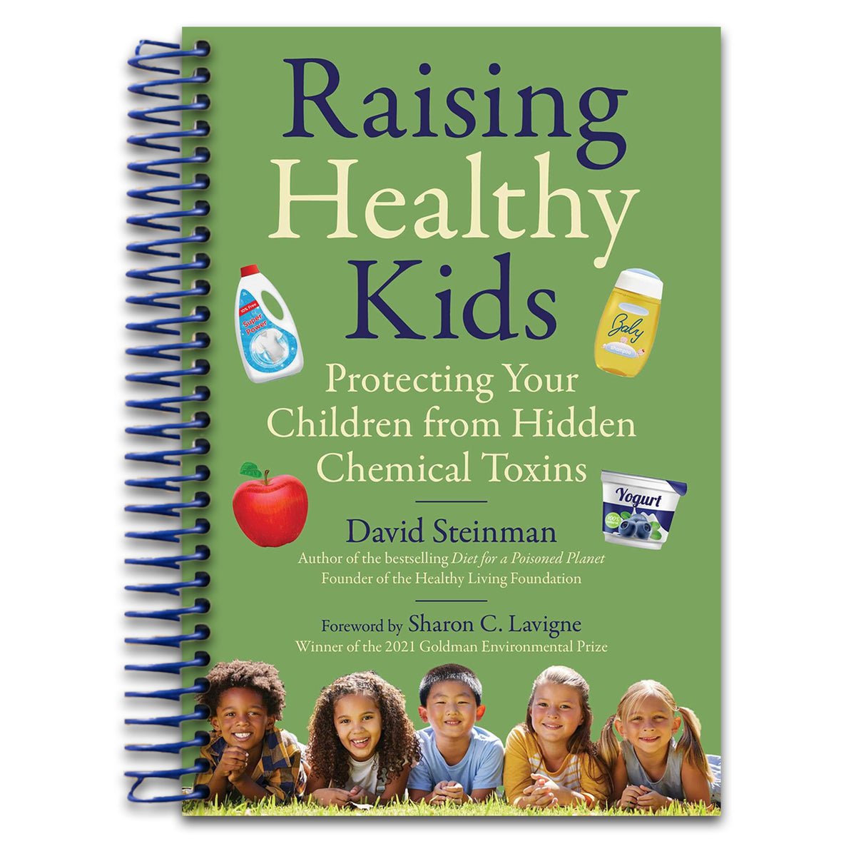 Raising Healthy Kids: Protecting Your Children from Hidden Chemical Toxins (Spiral bound) Happy Coil spiral bound book