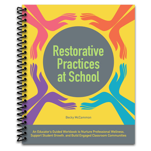 Restorative Practices at School: An Educator's Guided Workbook to Nurture Professional Wellness, Support Student Growth, and Build Engaged Classroom Communities (Books for Teachers) (Spiral bound) Happy Coil spiral bound book