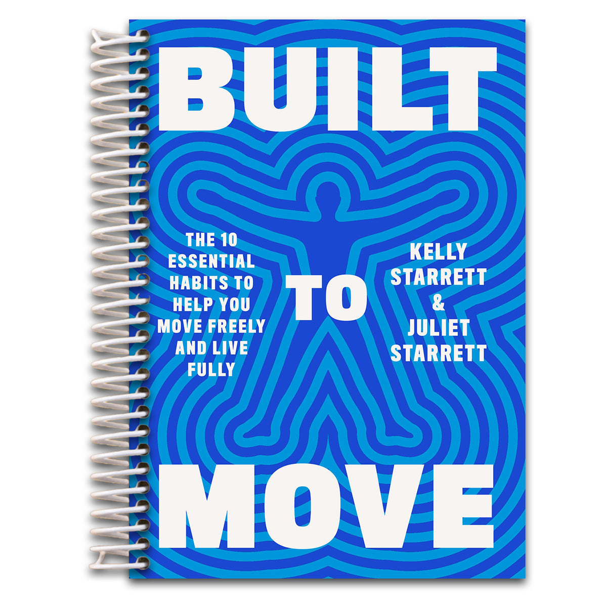 Built to Move: The Ten Essential Habits to Help You Move Freely and Live Fully   (Spiral bound)