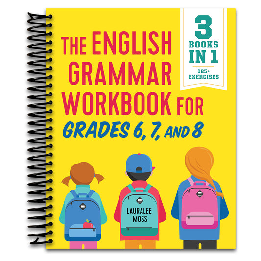 The English Grammar Workbook for Grades 6, 7, and 8: 125+ Simple Exercises to Improve Grammar, Punctuation, and Word Usage