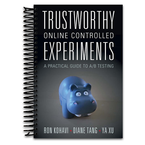 Trustworthy Online Controlled Experiments   (Spiral bound)
