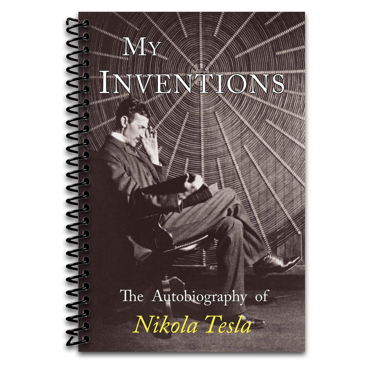 My Inventions: The Autobiography of Nikola Tesla   (Spiral bound)
