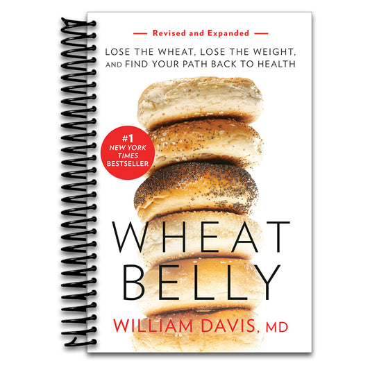 Wheat Belly (Revised and Expanded Edition): Lose the Wheat, Lose the Weight, and Find Your Path Back to Health