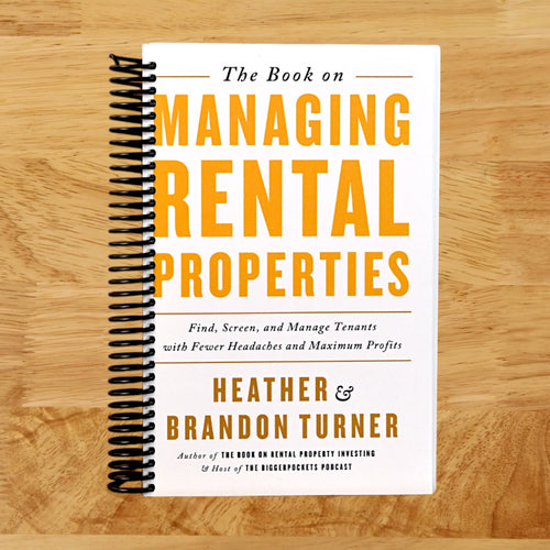 The Book on Managing Rental Properties: A Proven System for Finding, Screening, and Managing Tenants with Fewer Headaches and Maximum Profits (BiggerPockets Rental Kit, 3)