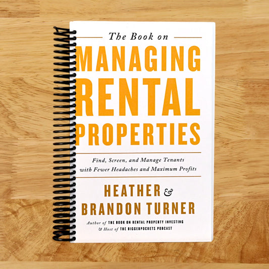 The Book on Managing Rental Properties: A Proven System for Finding, Screening, and Managing Tenants with Fewer Headaches and Maximum Profits (BiggerPockets Rental Kit, 3)
