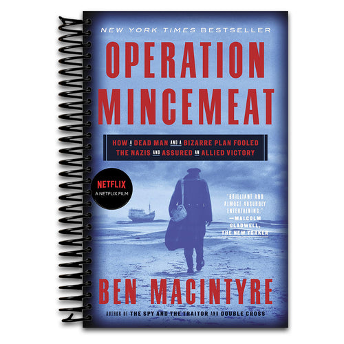 Operation Mincemeat: How a Dead Man and a Bizarre Plan Fooled the Nazis and Assured an Allied Victory   (Spiral bound)