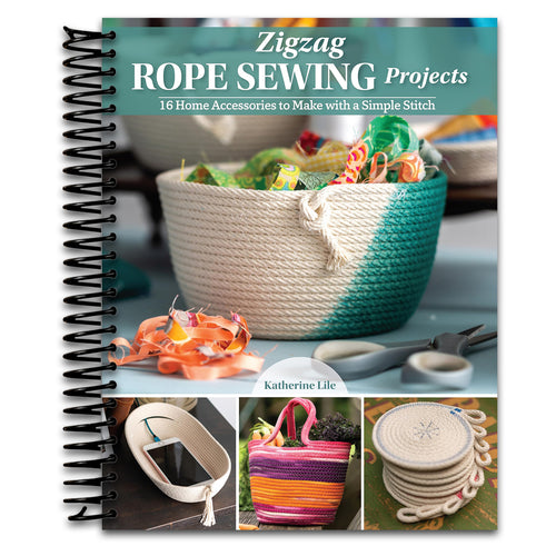 Zigzag Rope Sewing Projects: 16 Home Accessories to Make with a Simple Stitch (Landauer) Learn the Craft of Sewing with Rope - Create Durable and Decorative Bags, Bowls, Baskets, Trivets, and More   (Spiral bound)