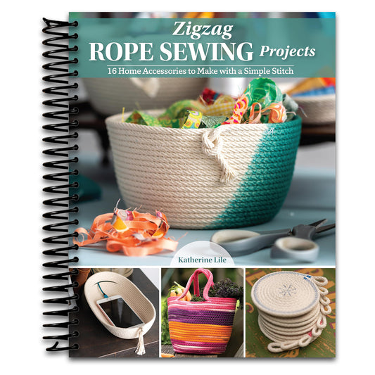 Zigzag Rope Sewing Projects: 16 Home Accessories to Make with a Simple Stitch (Landauer) Learn the Craft of Sewing with Rope - Create Durable and Decorative Bags, Bowls, Baskets, Trivets, and More   (Spiral bound)