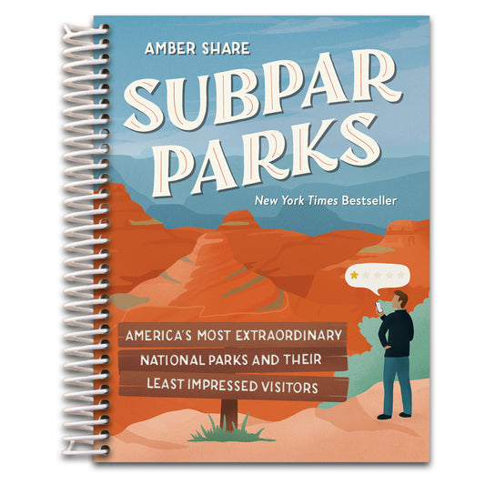Subpar Parks: America's Most Extraordinary National Parks and Their Least Impressed Visitors   (Spiral bound)
