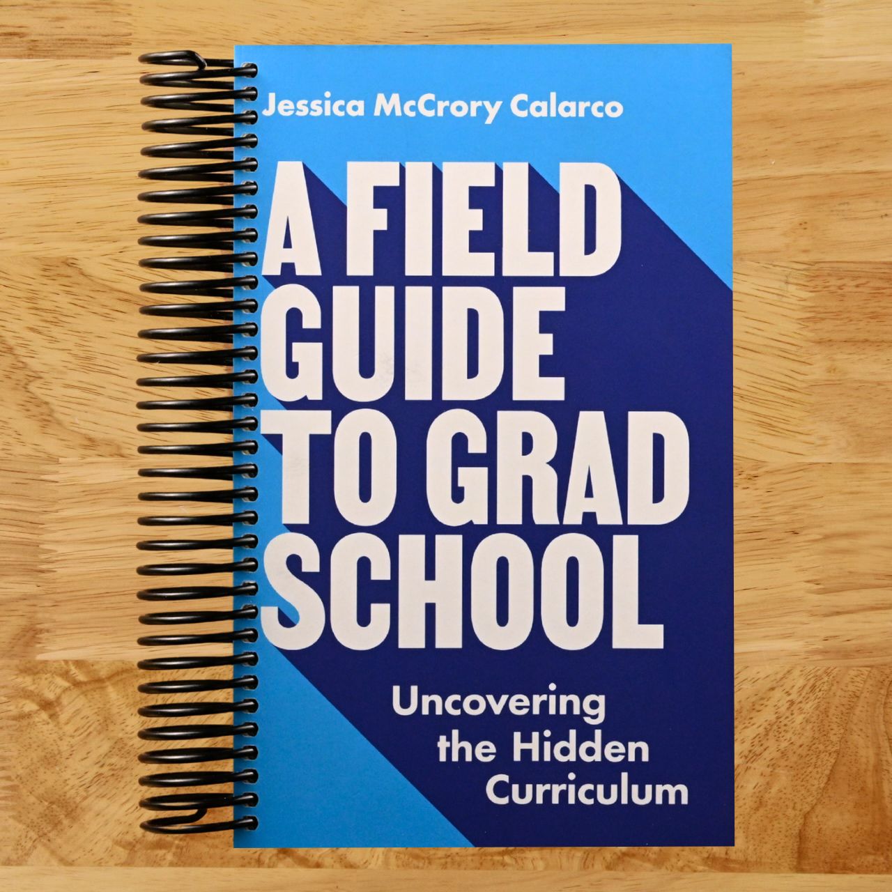A Field Guide to Grad School: Uncovering the Hidden Curriculum (Skills for Scholars) (Spiral bound) Happy Coil spiral bound book