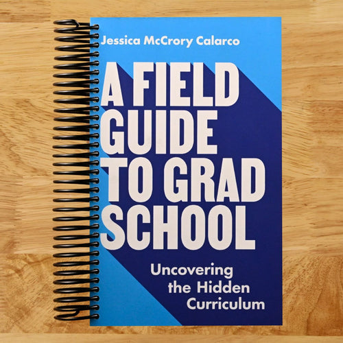 A Field Guide to Grad School: Uncovering the Hidden Curriculum (Skills for Scholars) (Spiral bound) Happy Coil spiral bound book