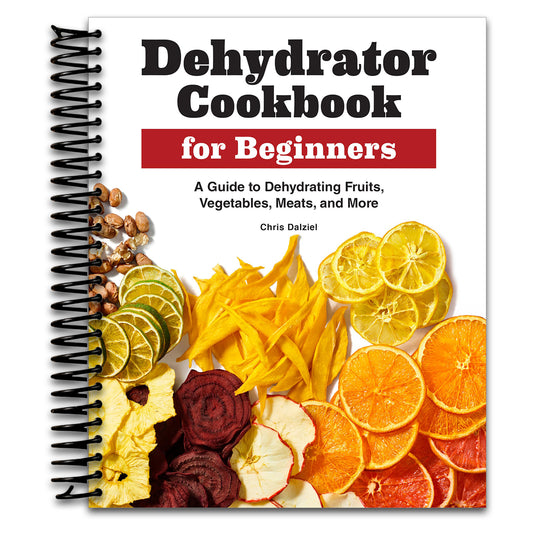 Dehydrator Cookbook for Beginners: A Guide to Dehydrating Fruits, Vegetables, Meats, and More   (Spiral bound)